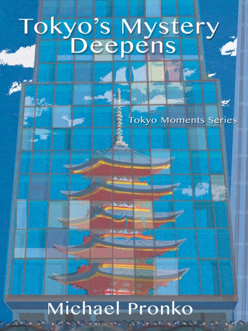 Title details for Tokyo's Mystery Deepens by Michael Pronko - Available